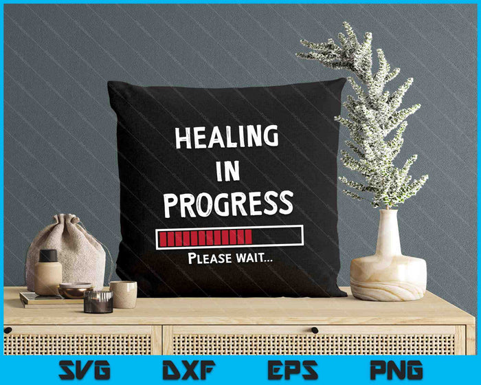 Healing In Progress Loading Funny Sarcastic Sarcasm Quote SVG PNG Digital Printable Files