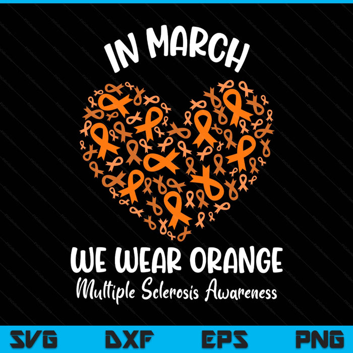 Heart in march we wear orange multiple sclerosis awareness SVG cut file