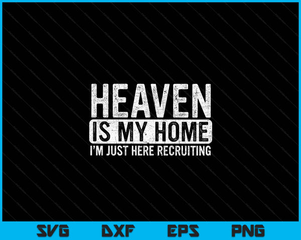 Heaven Is My Home Christian Religious Jesus SVG PNG Digital Cutting File