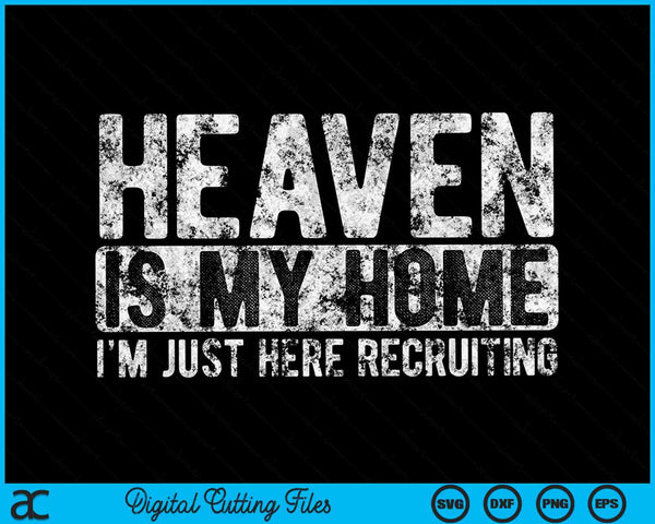 Heaven Is My Home Christian Religious Jesus SVG PNG Digital Cutting Files