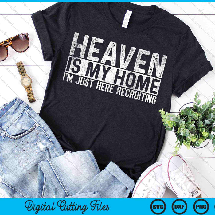 Heaven Is My Home Christian Religious Jesus SVG PNG Cutting Printable Files