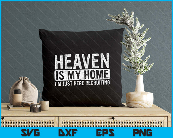 Heaven Is My Home Christian Religious Jesus SVG PNG Digital Cutting File