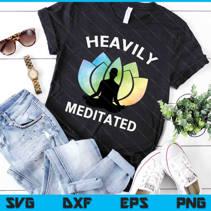 Heavily Meditated Meditation & Yoga Gift SVG PNG Digital Printable Files