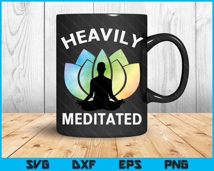 Heavily Meditated Meditation & Yoga Gift SVG PNG Digital Printable Files