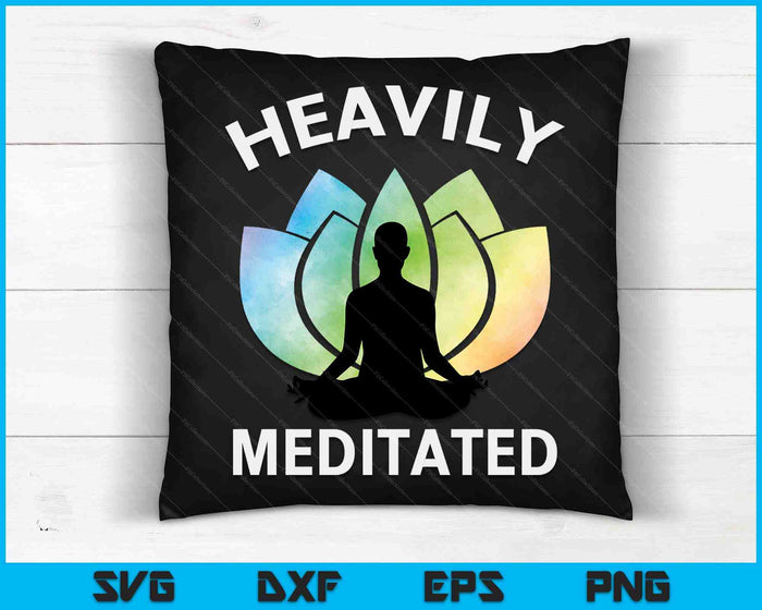 Heavily Meditated Meditation & Yoga Gift SVG PNG Digital Printable Files