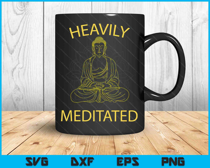 Heavily Meditated Yoga Meditation Spiritual Warrior Buddhist SVG PNG Digital Cutting Files
