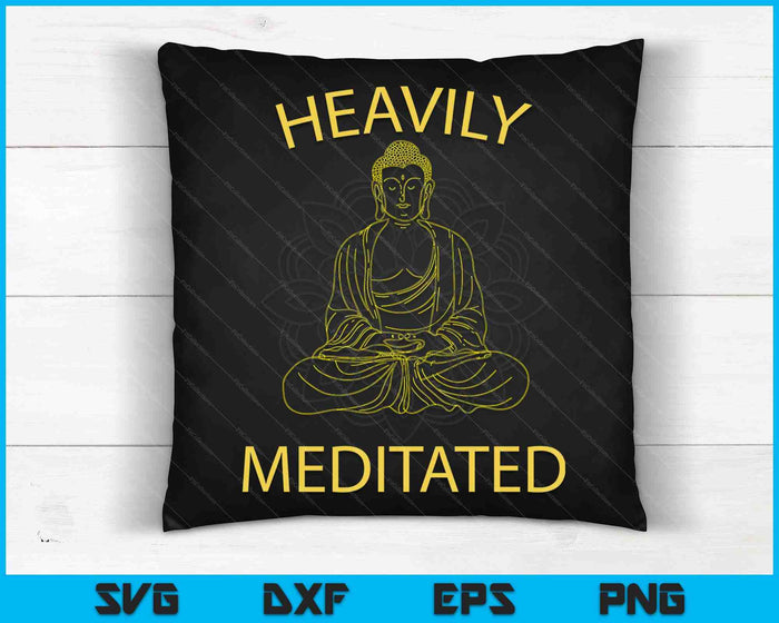Heavily Meditated Yoga Meditation Spiritual Warrior Buddhist SVG PNG Digital Cutting Files
