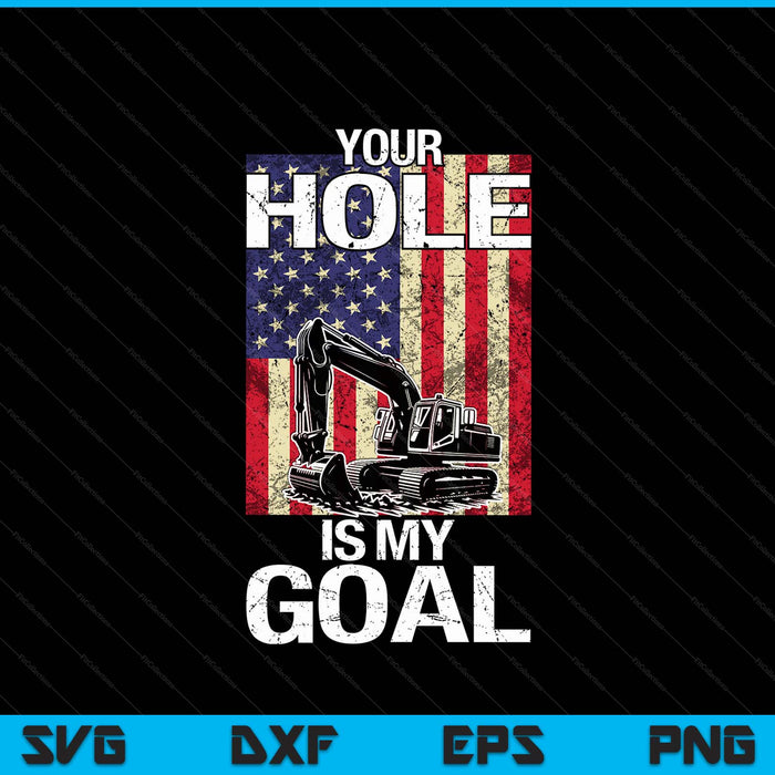 Heavy equipment operator your hole is my goal SVG cut file