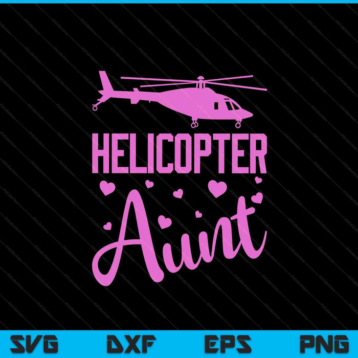 Helicopter Aunt Helicopter Parents Funny Aunt Governess SVG PNG Digital Cutting Files