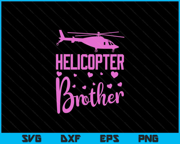 Helicopter Brother Helicopter Parents Funny Brother Governess SVG PNG Digital Cutting Files