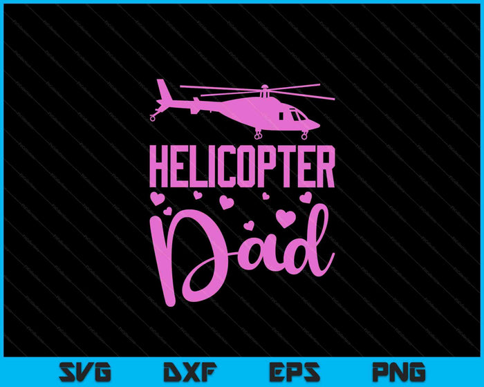 Helicopter Dad Helicopter Parents Funny Dad Governess SVG PNG Digital Cutting Files