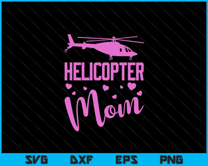 Helicopter Mom Helicopter Parents Funny Mom Governess SVG PNG Digital Cutting Files