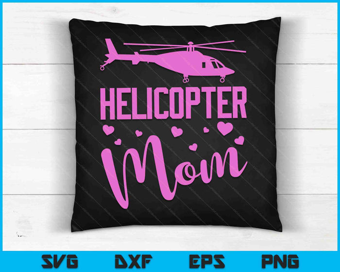 Helicopter Mom Helicopter Parents Funny Mom Governess SVG PNG Digital Cutting Files