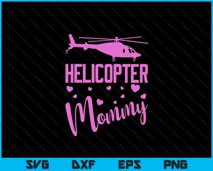 Helicopter Mommy Helicopter Parents Funny Mommy Governess SVG PNG Digital Cutting Files