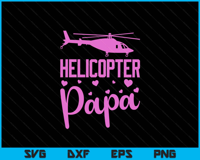 Helicopter Papa Helicopter Parents Funny Papa Governess SVG PNG Digital Cutting Files