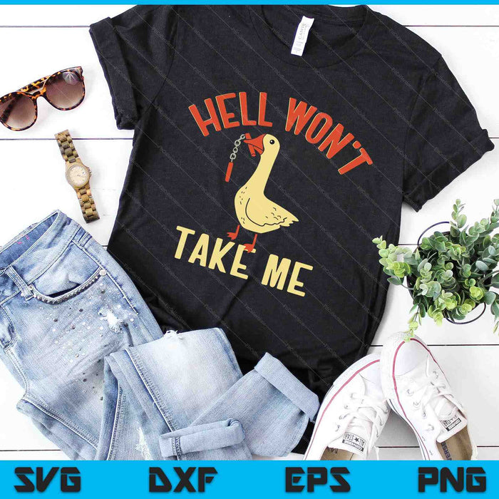 Hell Won't Take Me Funny Duck SVG PNG Digital Cutting Files