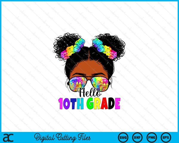 Hello 10th Grade Black Messy Bun Back To School SVG PNG Digital Printable Files