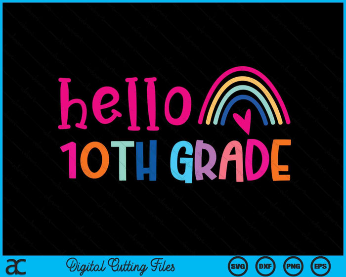 Hello 10th Grade Teacher Rainbow Back To School SVG PNG Digital Cutting Files