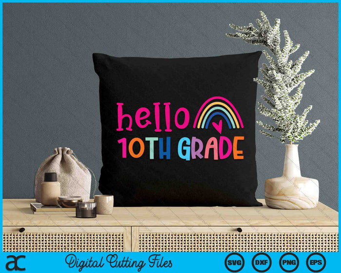 Hello 10th Grade Teacher Rainbow Back To School SVG PNG Digital Cutting Files