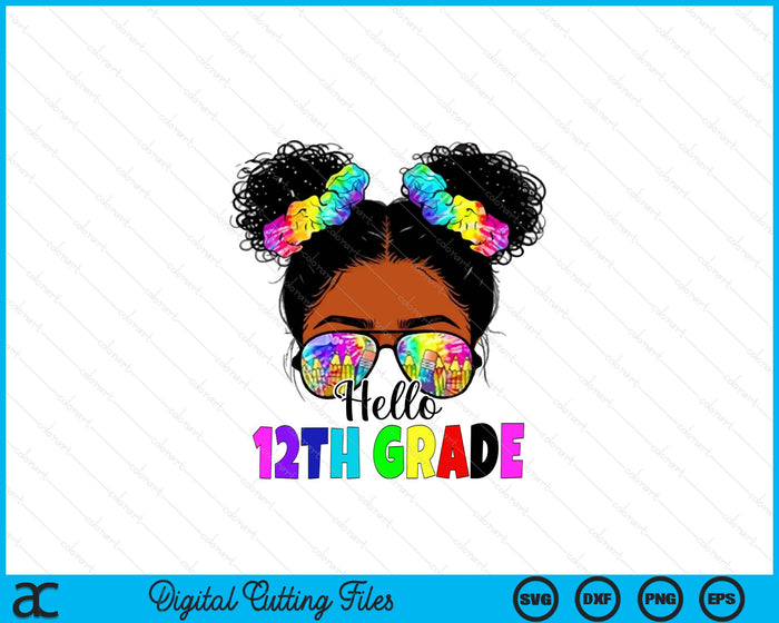 Hello 12th Grade Black Messy Bun Girls Kids Back To School SVG PNG Digital Printable Files