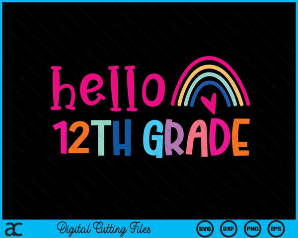 Hello 12th Grade Teacher Rainbow Back To School SVG PNG Digital Cutting Files