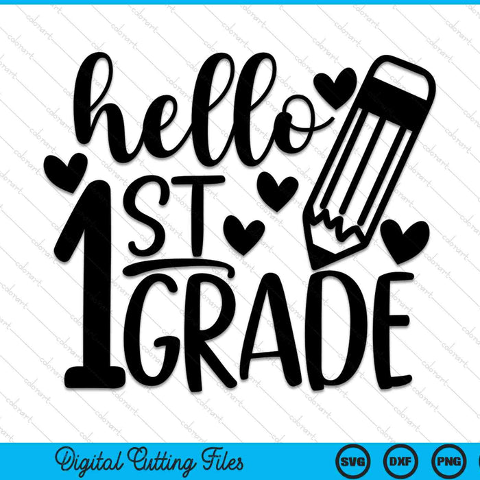 Hello 1st Grade 1st Day Of 1st Grade SVG PNG Digital Cutting Files