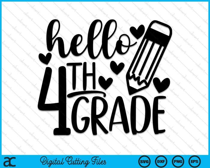 Hello 4th Grade 1st Day Of 4th Grade SVG PNG Cutting Printable Files