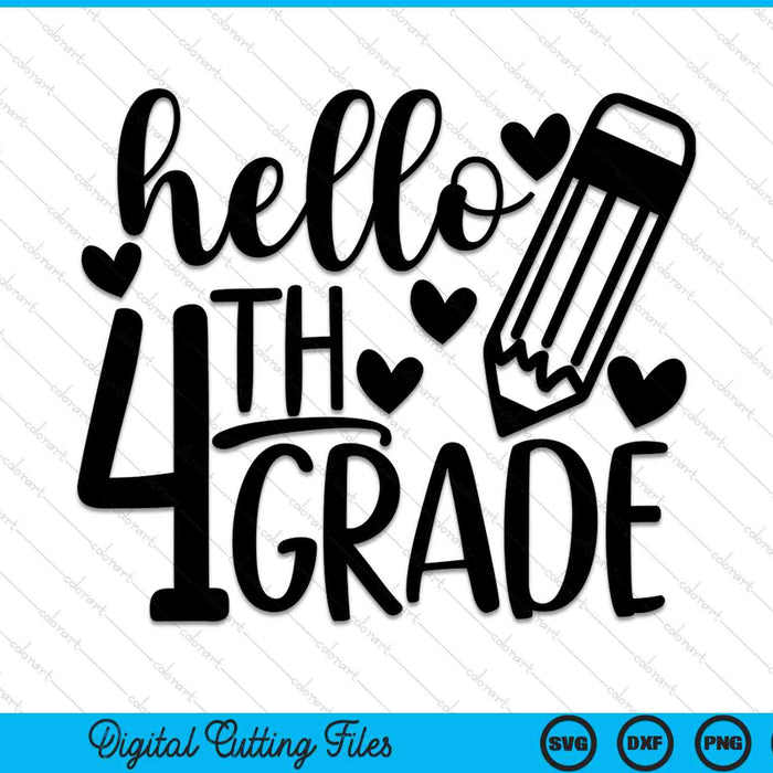 Hello 4th Grade 1st Day Of 4th Grade SVG PNG Cutting Printable Files