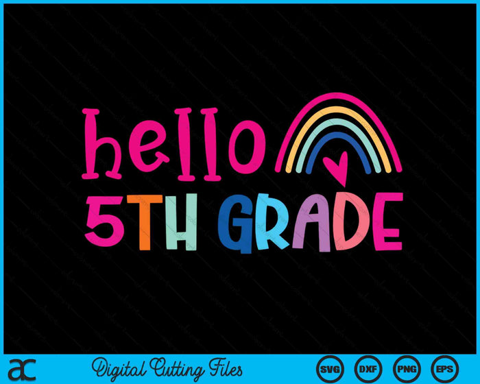 Hello 5th Grade Teacher Rainbow Back To School SVG PNG Digital Cutting Files