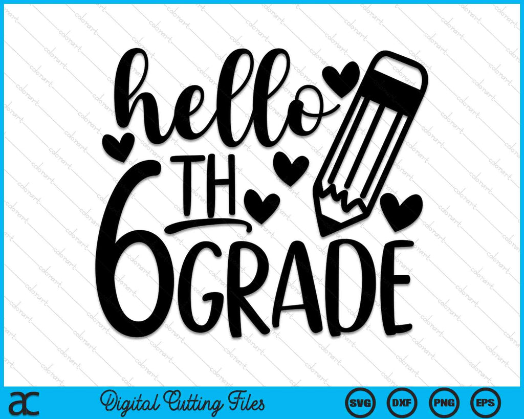 Hello 6th Grade 1st Day Of 6th Grade SVG PNG Files – creativeusarts