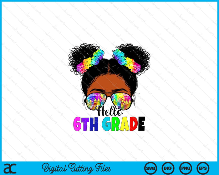 Hello 6th Grade Black Messy Bun Back To School SVG PNG Digital Printable Files