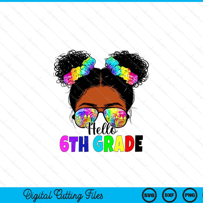 Hello 6th Grade Black Messy Bun Back To School SVG PNG Digital Printable Files