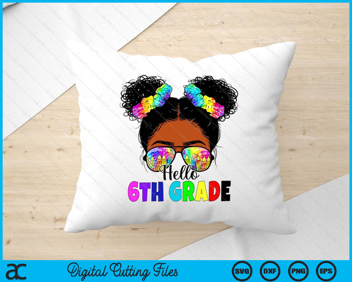 Hello 6th Grade Black Messy Bun Back To School SVG PNG Digital Printable Files
