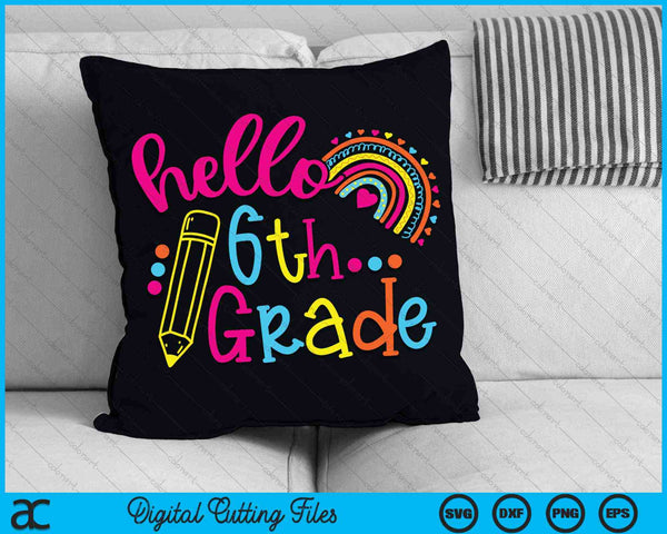 Hello 6th Grade Rainbow Back To School SVG PNG Digital Cutting Files