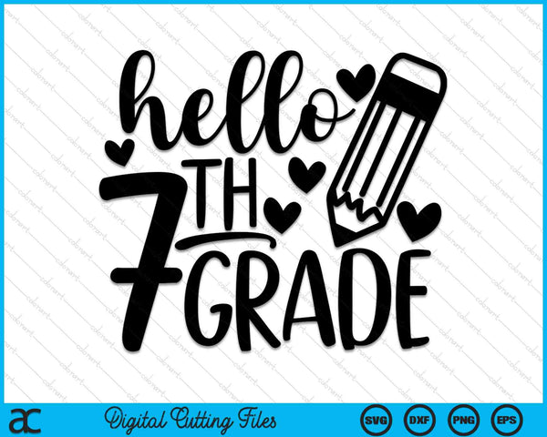 Hello 7th Grade 1st Day Of 7th Grade SVG PNG Cutting Printable Files