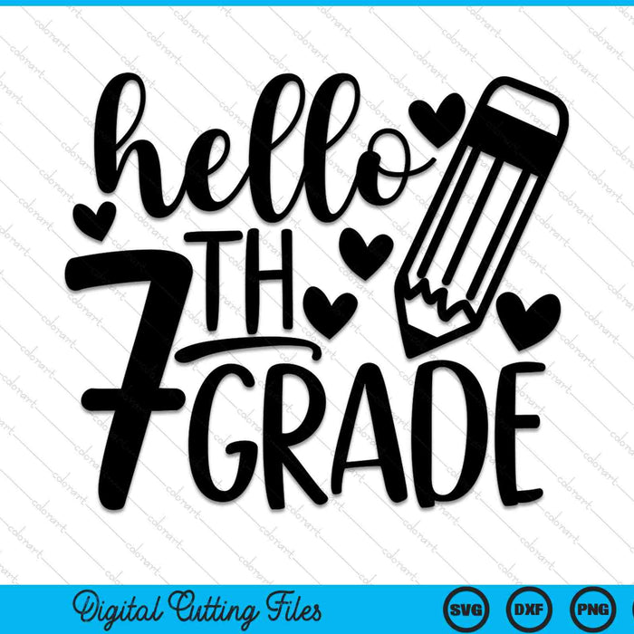 Hello 7th Grade 1st Day Of 7th Grade SVG PNG Cutting Printable Files