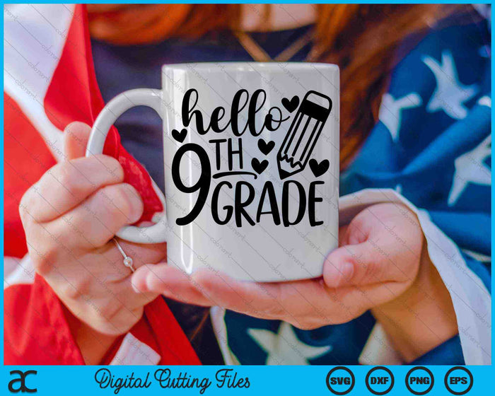 Hello 9th Grade 1st Day Of 9th Grade SVG PNG Cutting Printable Files