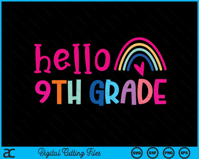 Hello 9th Grade Teacher Rainbow Back To School SVG PNG Digital Cutting Files