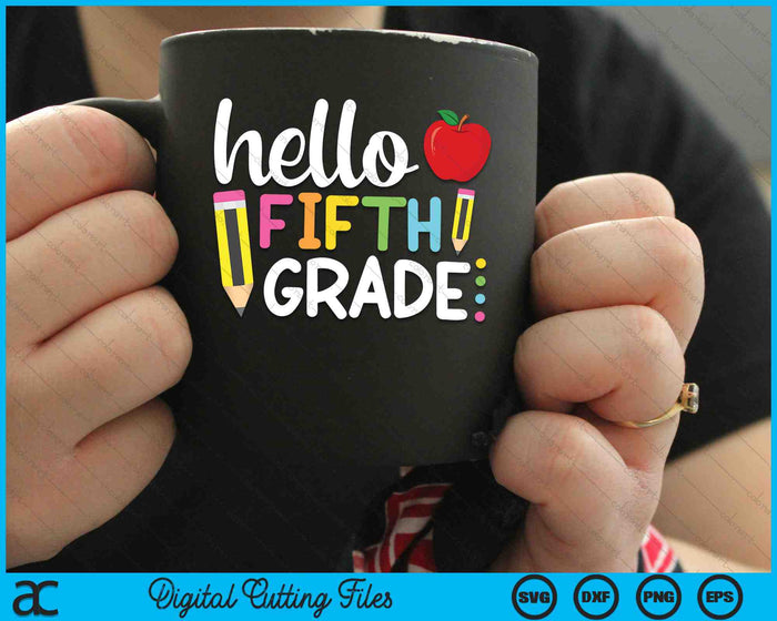Hello Fifth Grade 5th Grade Back To School SVG PNG Digital Cutting Files