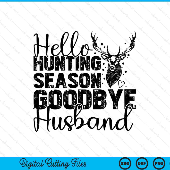 Hello hunting season goodbye husband deer SVG PNG cut file for Cricut