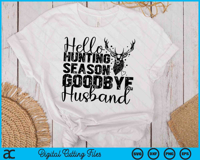 Hello Hunting Season Goodbye Husband Deer Hunting Season SVG PNG Digital Cutting Files