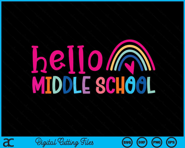 Hello Middle School Teacher Rainbow First Day Of School SVG PNG Digital Cutting Files