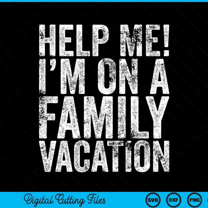 Help me, ik ben op een familievakantie SVG PNG digitale snijbestanden