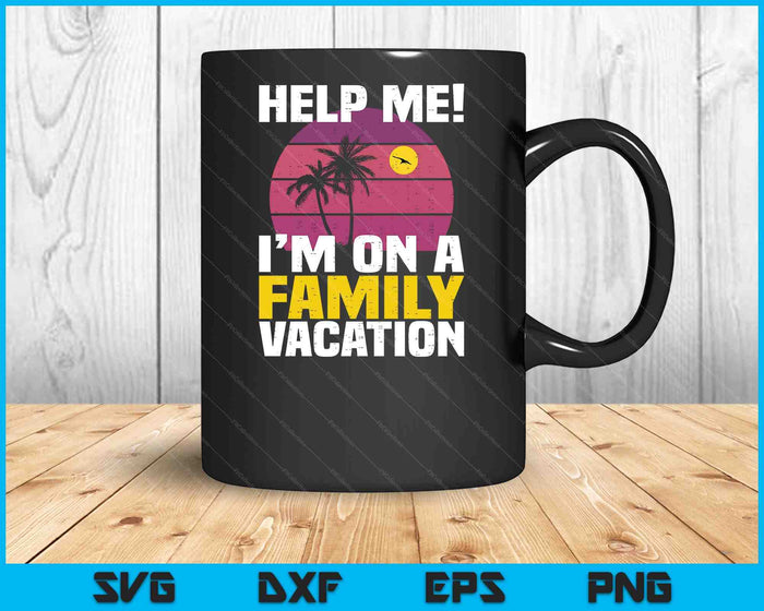 Help Me I'm On A Family Vacation Funny Family Matching Pun SVG PNG Digital Printable Files