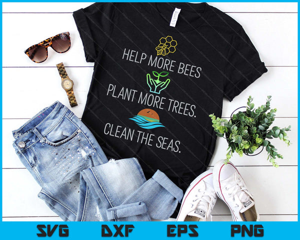 Help More Bees Plant More Trees Clean The Seas SVG PNG Digital Printable Files