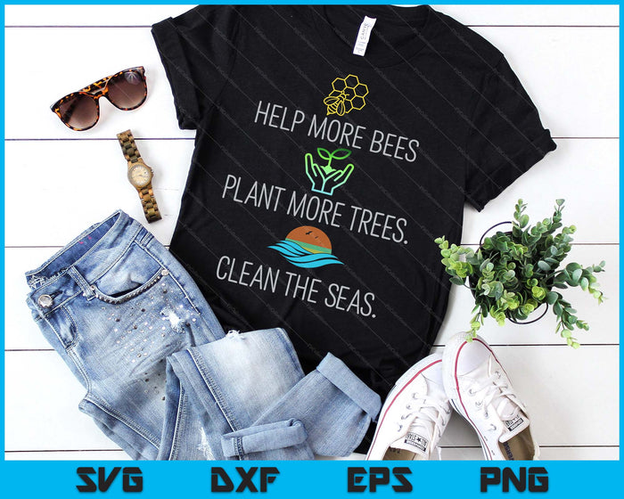 Help More Bees Plant More Trees Clean The Seas SVG PNG Digital Printable Files