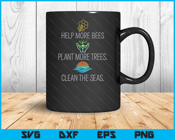 Help More Bees Plant More Trees Clean The Seas SVG PNG Digital Printable Files