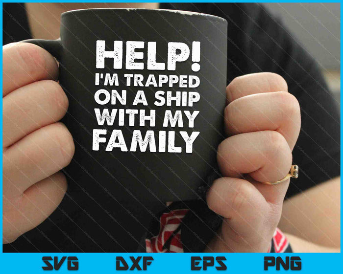 Hulp! Ik zit vast op een schip met mijn familie Grappige familiecruise SVG PNG digitale snijbestanden