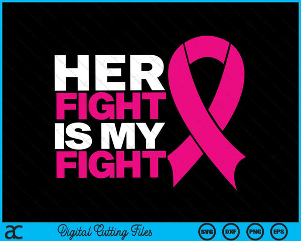 Her fight is my fight breast cancer awareness SVG cut file