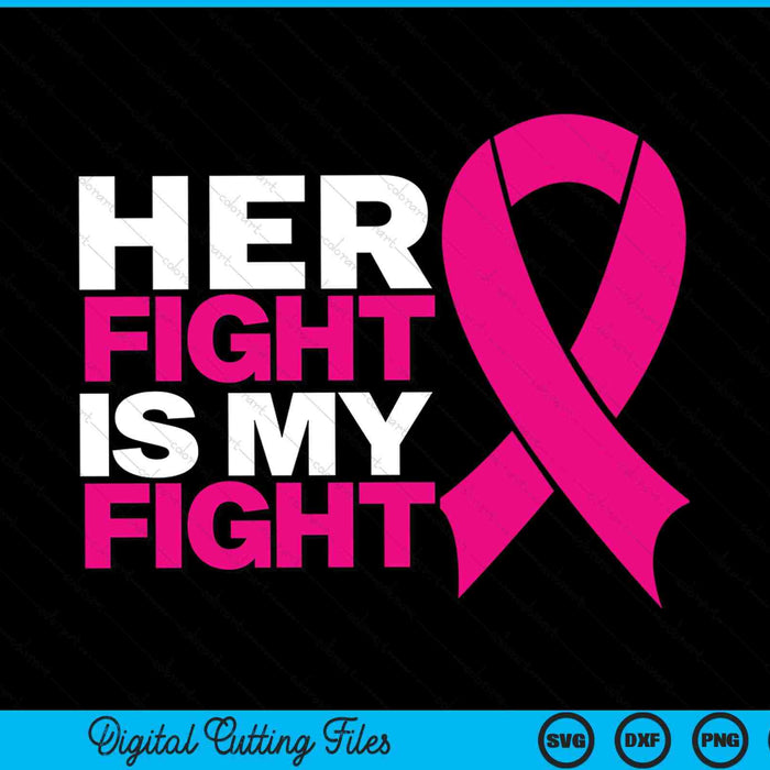 Her fight is my fight breast cancer awareness SVG cut file